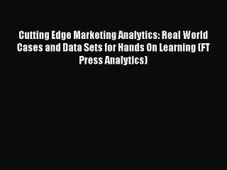 PDF Cutting Edge Marketing Analytics: Real World Cases and Data Sets for Hands On Learning