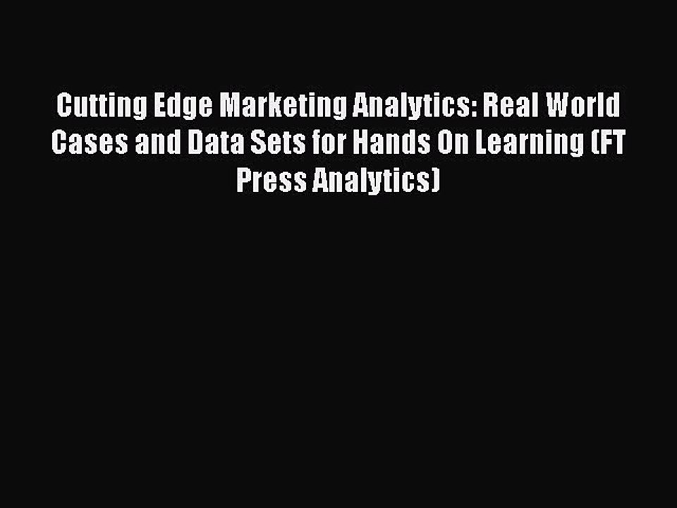 PDF Cutting Edge Marketing Analytics: Real World Cases and Data Sets for Hands On Learning