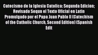Read Catecismo de la Iglesia Catolica: Segunda Edicion Revisado Sequn el Texto Oficial en Latin