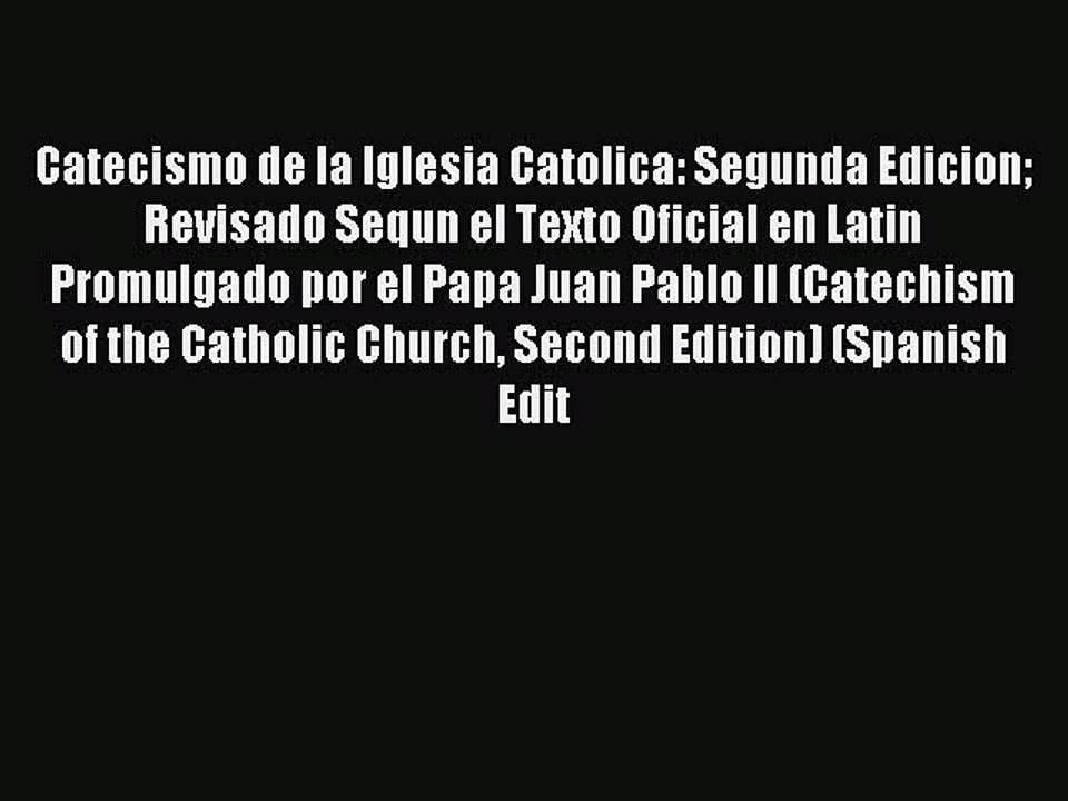 Read Catecismo de la Iglesia Catolica: Segunda Edicion Revisado Sequn el Texto Oficial en Latin