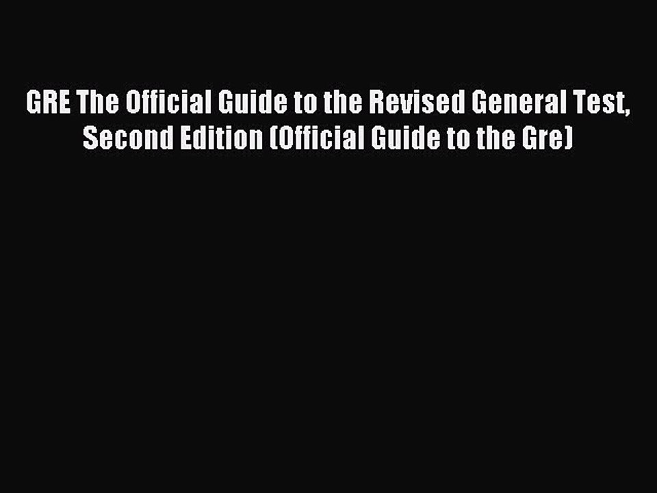 Read GRE The Official Guide to the Revised General Test Second Edition (Official Guide to the