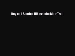 PDF Day and Section Hikes: John Muir Trail Free Books