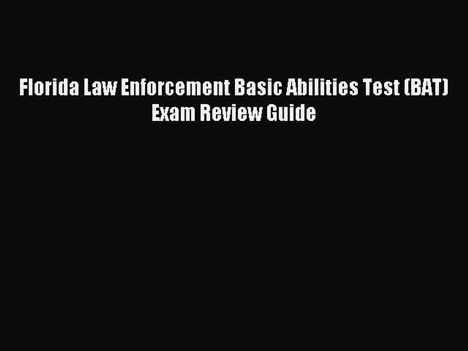Download Florida Law Enforcement Basic Abilities Test (BAT) Exam Review Guide PDF Online
