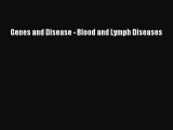 Read Genes and Disease - Blood and Lymph Diseases Ebook Free