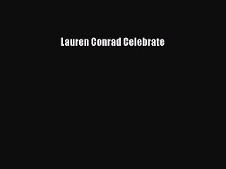 Download Lauren Conrad Celebrate Free Books
