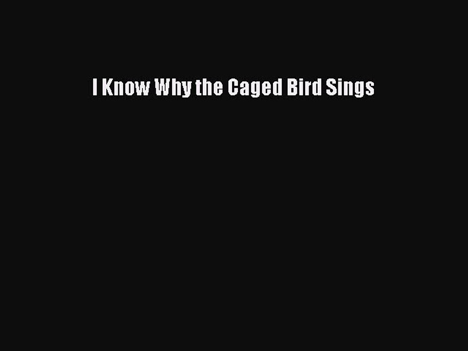 Download I Know Why the Caged Bird Sings Ebook Free