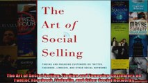 The Art of Social Selling Finding and Engaging Customers on Twitter Facebook LinkedIn and