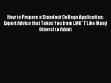 Read How to Prepare a Standout College Application: Expert Advice that Takes You from LMO*