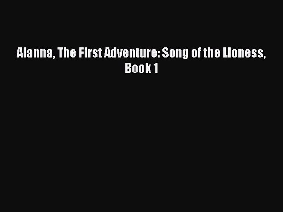 Read Alanna The First Adventure: Song of the Lioness Book 1 PDF Online