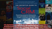The Definitive Guide to Social CRM Maximizing Customer Relationships with Social Media to
