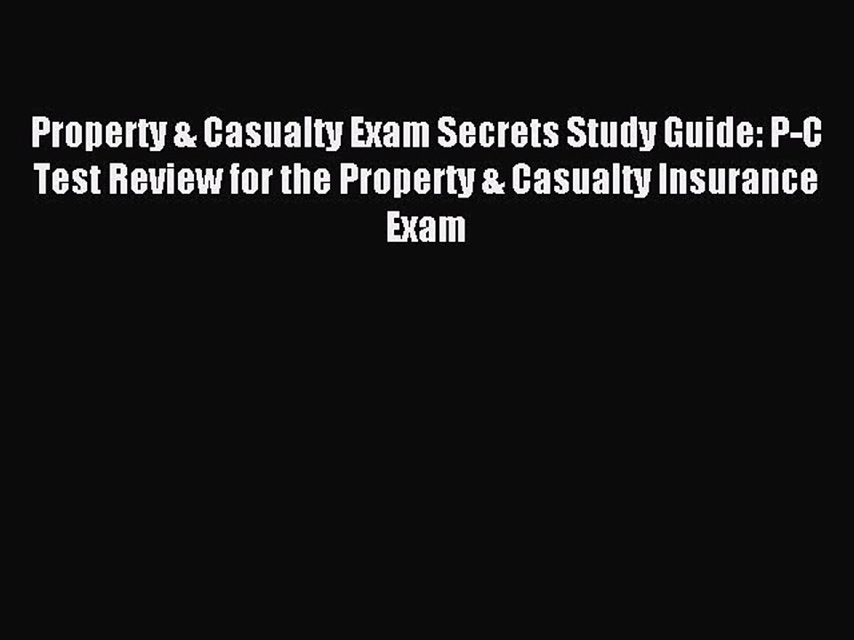 Read Property & Casualty Exam Secrets Study Guide: P-C Test Review for the Property & Casualty