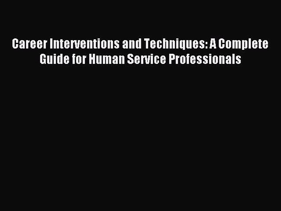Read Career Interventions and Techniques: A Complete Guide for Human Service Professionals