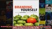 Branding Yourself How to Use Social Media to Invent or Reinvent Yourself 2nd Edition