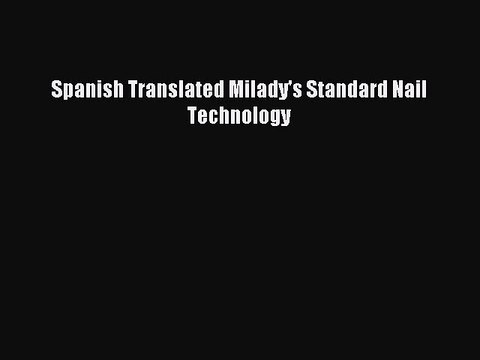 Read Spanish Translated Milady's Standard Nail Technology Ebook Online