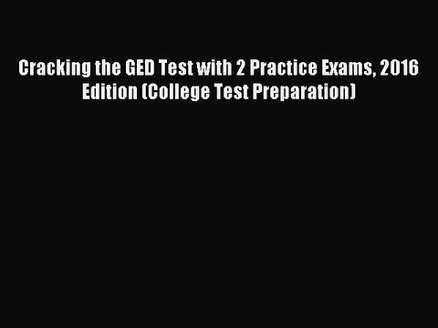 Read Cracking the GED Test with 2 Practice Exams 2016 Edition (College Test Preparation) Ebook