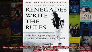 Renegades Write the Rules How the Digital Royalty Use Social Media to Innovate