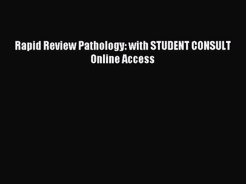 Read Rapid Review Pathology: with STUDENT CONSULT Online Access Ebook Free