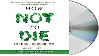 Read How Not to Die  Discover the Foods Scientifically Proven to Prevent and Reverse Disease Ebook