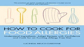 Read How To Cook for Food Allergies  Understand Ingredients  Adapt Recipes with Confidence and