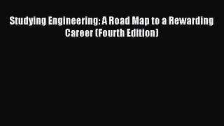 Read Studying Engineering: A Road Map to a Rewarding Career (Fourth Edition) Ebook Free