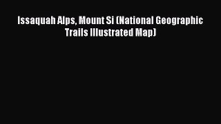 [PDF] Issaquah Alps Mount Si (National Geographic Trails Illustrated Map) [Download] Online