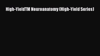 Read High-YieldTM Neuroanatomy (High-Yield Series) Ebook Free