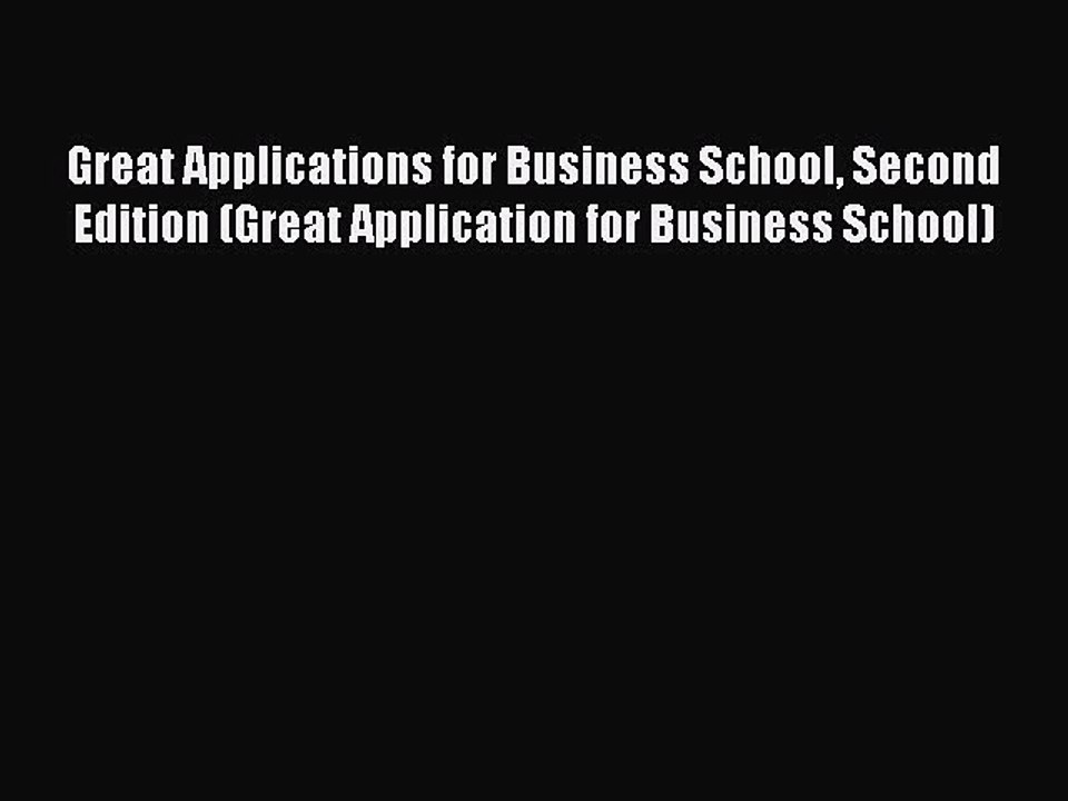 Read Great Applications for Business School Second Edition (Great Application for Business