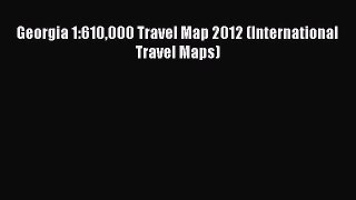 [PDF] Georgia 1:610000 Travel Map 2012 (International Travel Maps) [Download] Full Ebook