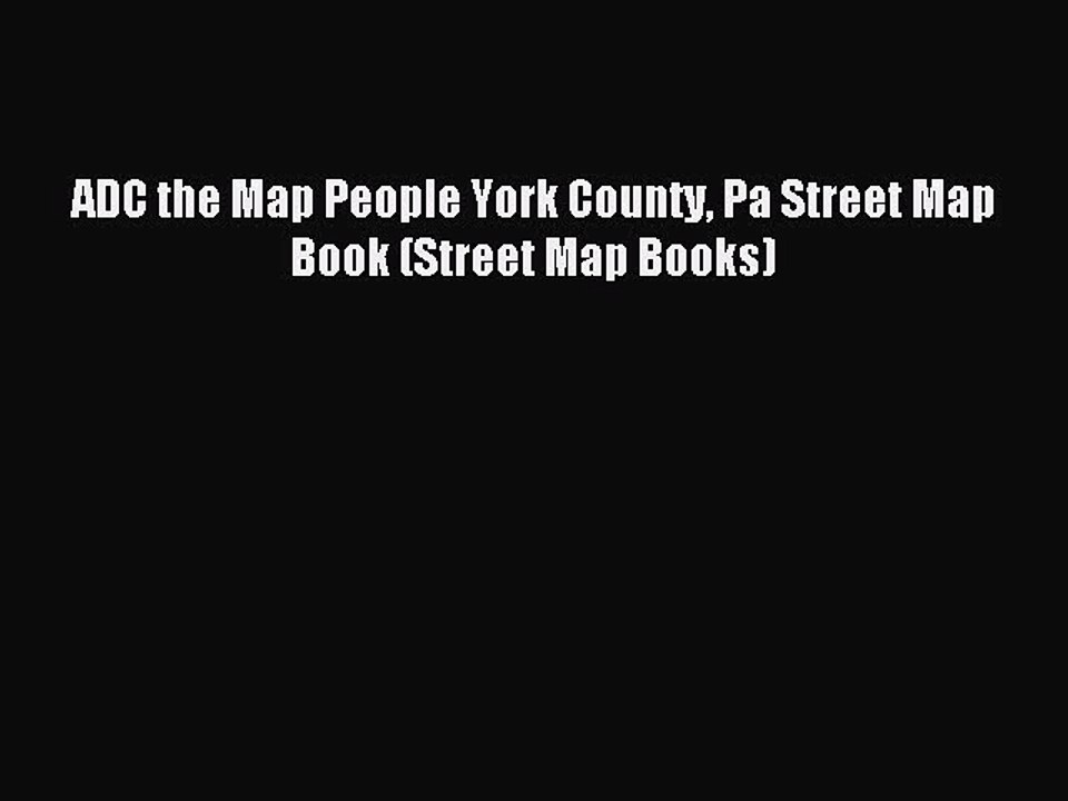 Read ADC the Map People York County Pa Street Map Book (Street Map Books) Ebook Free