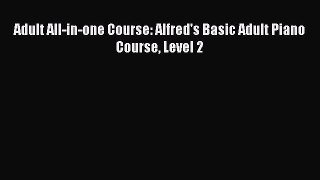 PDF Adult All-in-one Course: Alfred's Basic Adult Piano Course Level 2 Free Books