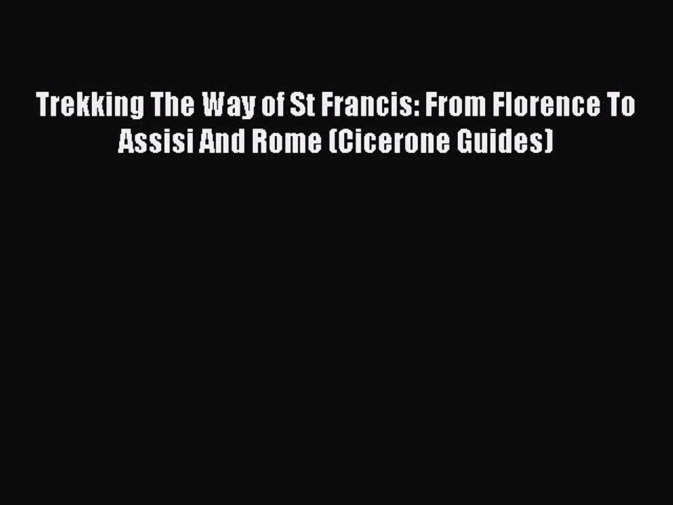 PDF Trekking The Way of St Francis: From Florence To Assisi And Rome (Cicerone Guides)  EBook