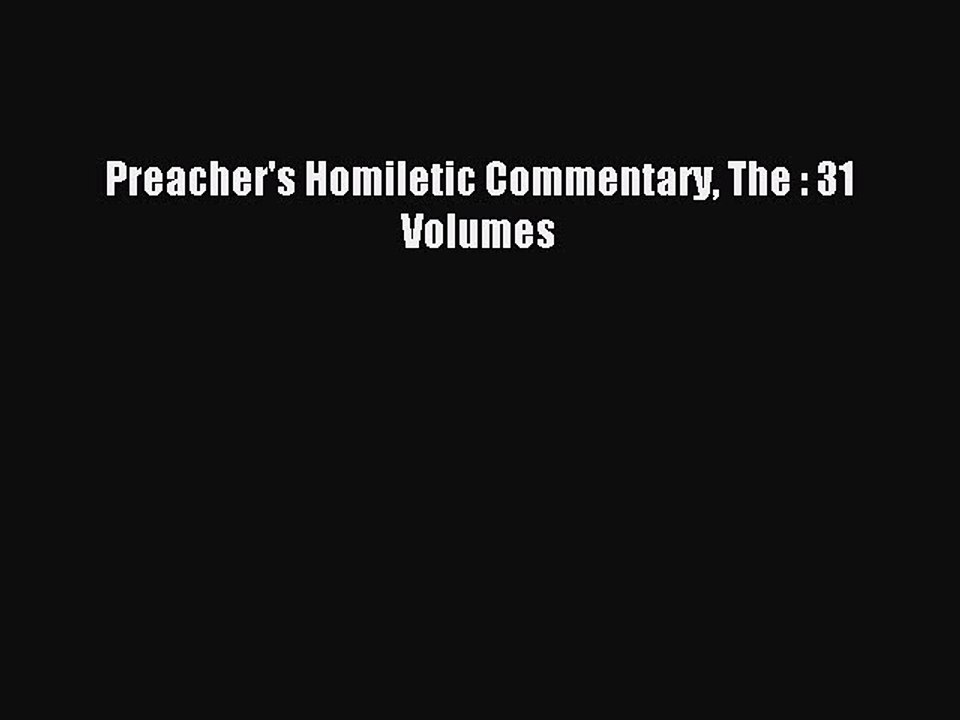 Read Preacher's Homiletic Commentary The : 31 Volumes Ebook Free