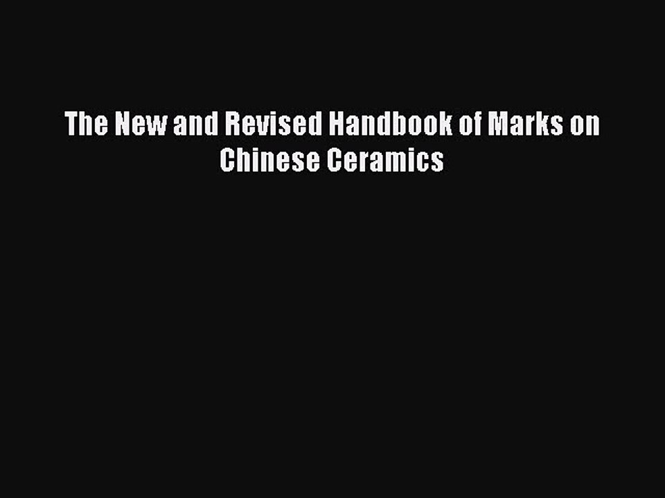 Download The New and Revised Handbook of Marks on Chinese Ceramics Ebook Online