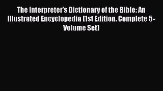 Download The Interpreter's Dictionary of the Bible: An Illustrated Encyclopedia [1st Edition.