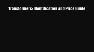 Read Transformers: Identification and Price Guide Ebook Free