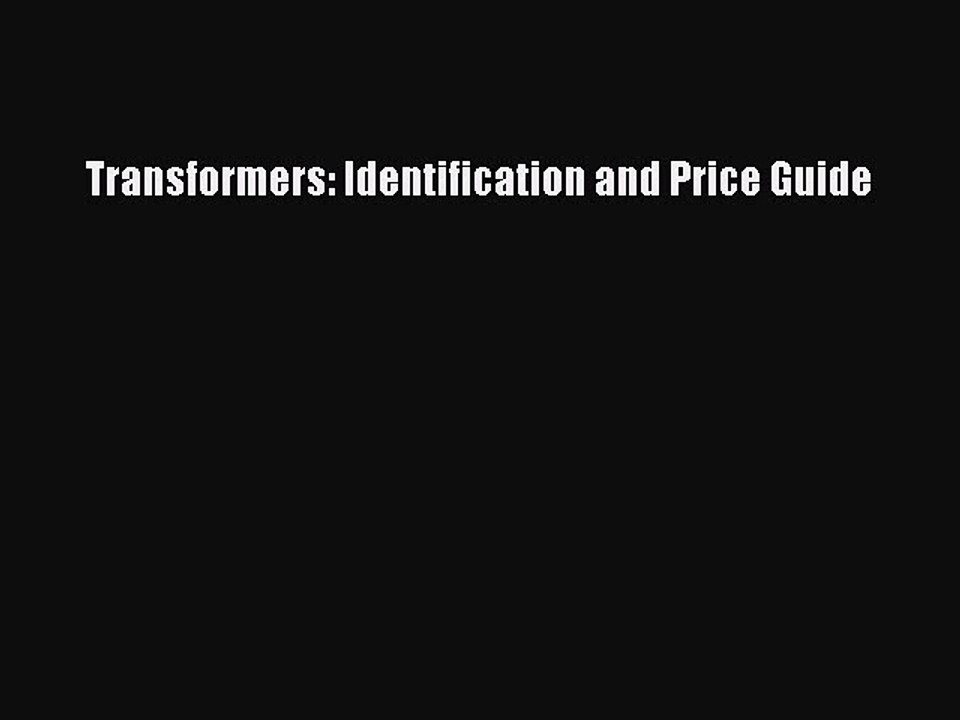 Read Transformers: Identification and Price Guide Ebook Free