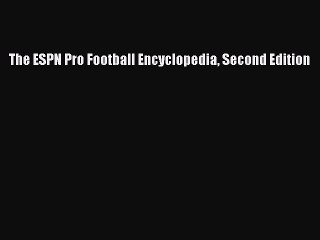 Read The ESPN Pro Football Encyclopedia Second Edition Ebook Free