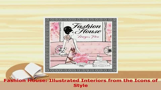 Download Fashion House Illustrated Interiors from the Icons of Style Download Full Ebook