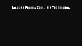 Download Jacques Pepin's Complete Techniques PDF Free