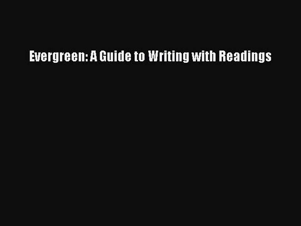 Read Evergreen: A Guide to Writing with Readings Ebook Free