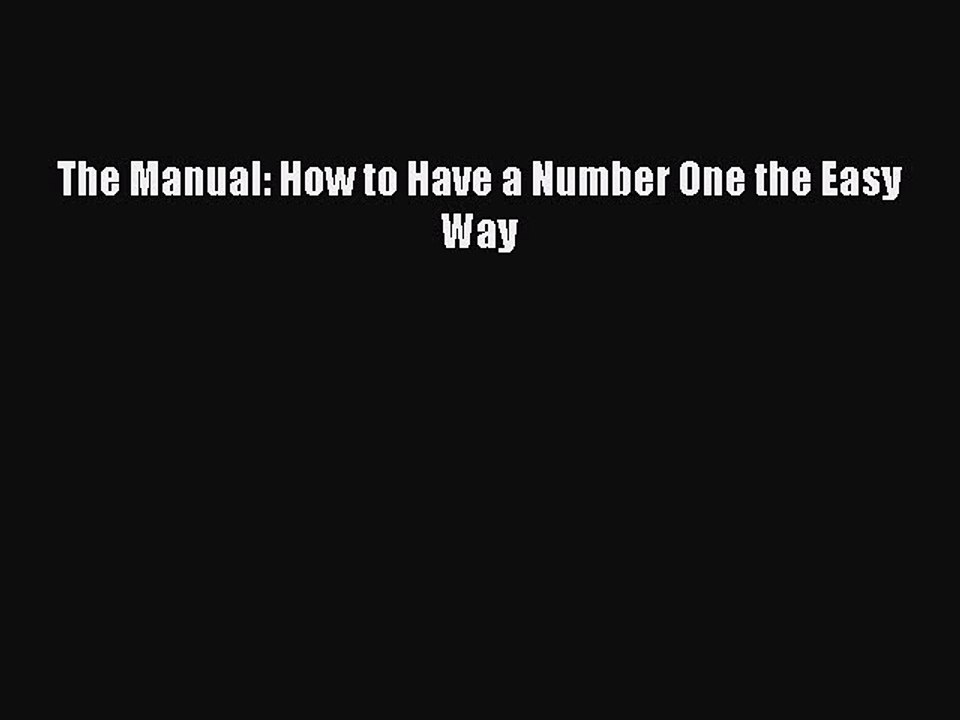 Read The Manual: How to Have a Number One the Easy Way Ebook Free
