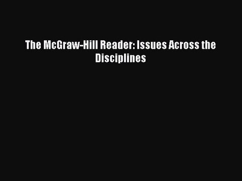Read The McGraw-Hill Reader: Issues Across the Disciplines Ebook Free
