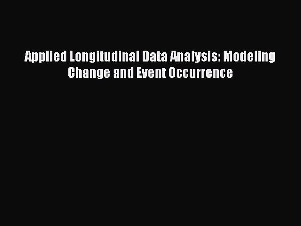 Download Applied Longitudinal Data Analysis: Modeling Change and Event Occurrence PDF Online