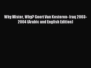 Download Why Mister Why? Geert Van Kesteren- Iraq 2003-2004 (Arabic and English Edition) PDF