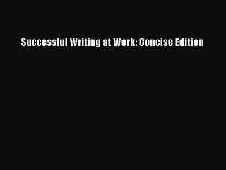 Download Successful Writing at Work: Concise Edition PDF Online