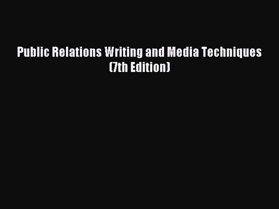 Read Public Relations Writing and Media Techniques (7th Edition) Ebook Free