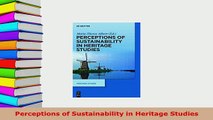 Download  Perceptions of Sustainability in Heritage Studies Read Online