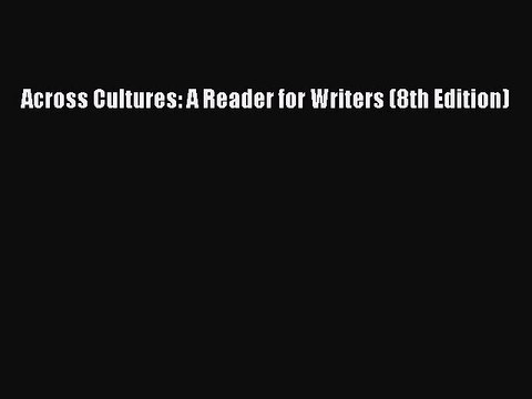 Download Across Cultures: A Reader for Writers (8th Edition) PDF Online