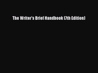Download The Writer's Brief Handbook (7th Edition) Ebook Free