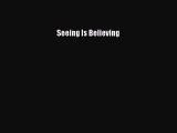Read Seeing Is Believing Ebook Free